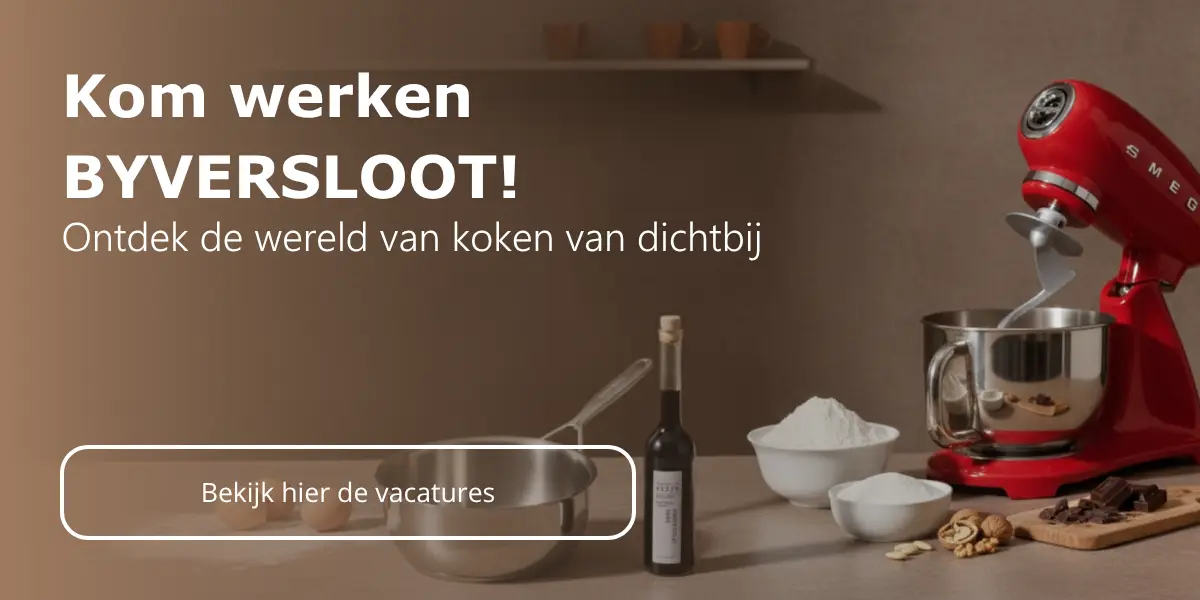 Kom werken BYVERSLOOT. Ontdek de wereld van koken van dichtbij. Bekijk de vacatures